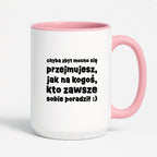 Kubek z nadrukiem "chyba zbyt mocno się przejmujesz, jak na kogoś, kto zawsze sobie poradził :)"
