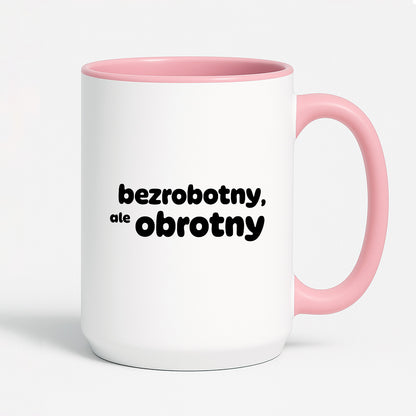 Kubek z nadrukiem - "bezrobotny, ale obrotny"
