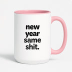 Kubek z nadrukiem - "new year same shit"