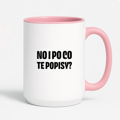 Kubek z nadrukiem - "No i po co te popisy?"
