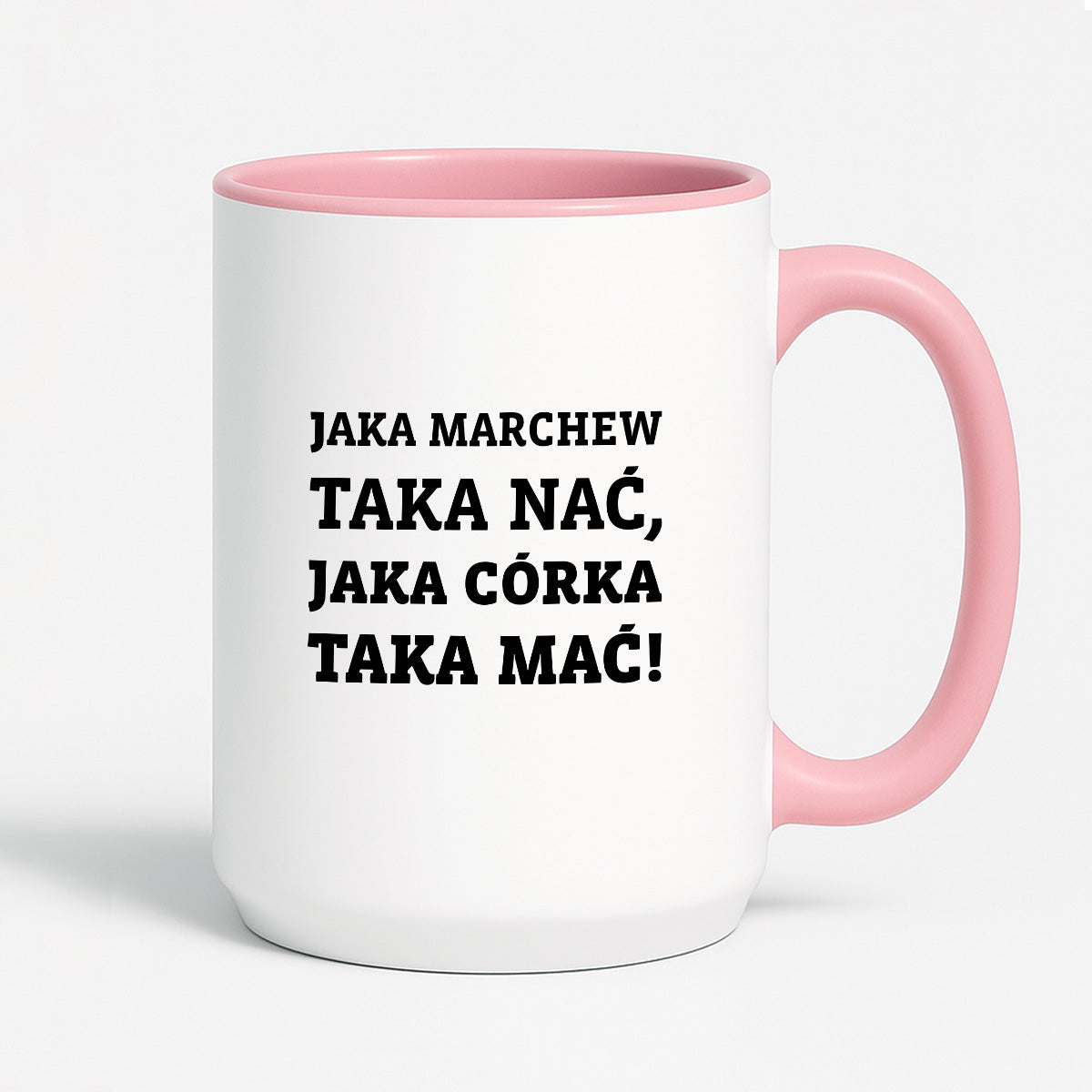 Kubek z nadrukiem - "Jaka marchew taka nać, jaka córka taka mać"
