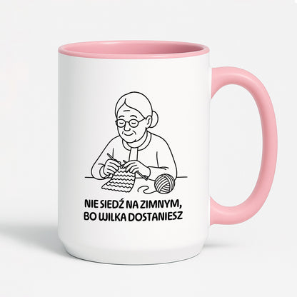 Kubek dla Babci / Dziadka - "Nie siedź na zimnym, bo wilka dostaniesz"