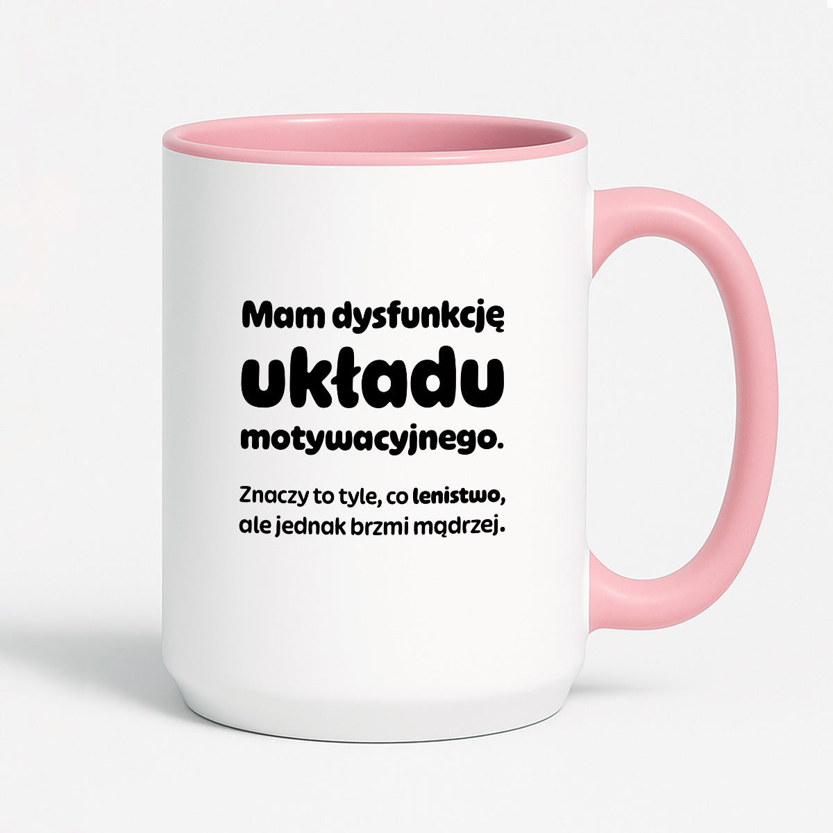 Kubek z nadrukiem - "Mam dysfunkcję układu motywacyjnego"