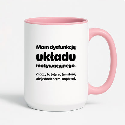 Kubek z nadrukiem - "Mam dysfunkcję układu motywacyjnego"