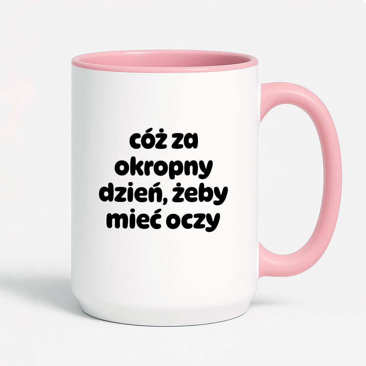Kubek z nadrukiem - "cóż za okropny dzień, żeby mieć oczy"