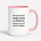 Kubek z nadrukiem - "Bardzo doceniam swoje życie za stabilność"