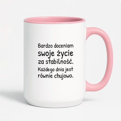 Kubek z nadrukiem - "Bardzo doceniam swoje życie za stabilność"