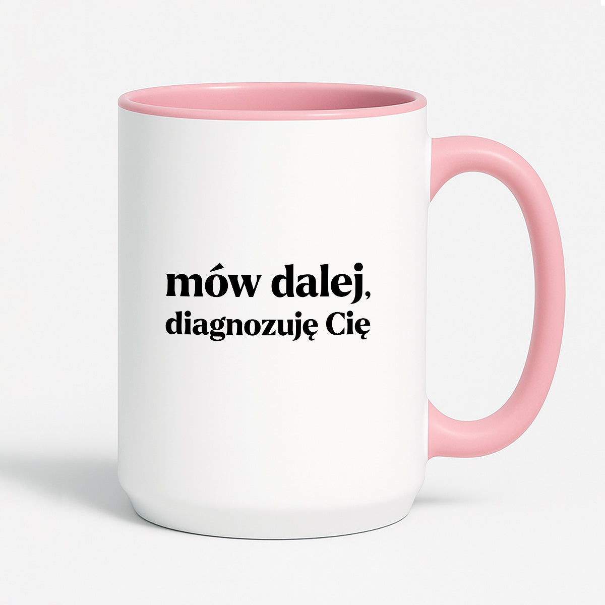 Kubek z nadrukiem - "mów dalej, diagnozuję Cię"