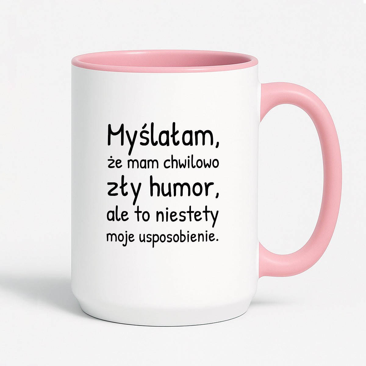 Kubek z nadrukiem - "Myślałam, że mam chwilowo zły humor, ale to niestety moje usposobienie."