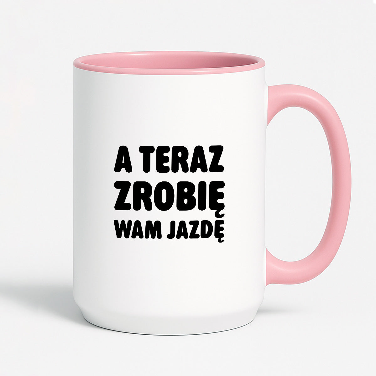 Kubek z nadrukiem - "A teraz zrobię wam jazdę"
