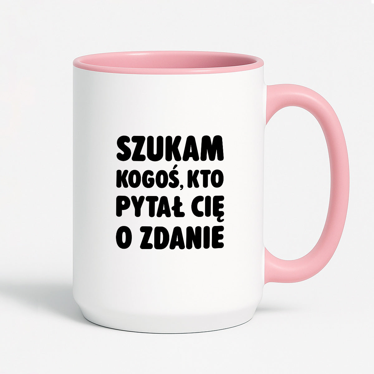 Kubek z nadrukiem - "Szukam kogoś, kto pytał Cię o zdanie"