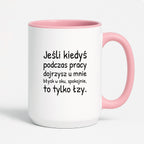 Kubek z nadrukiem - "Jeśli kiedyś podczas pracy dojrzysz u mnie błysk w oku"