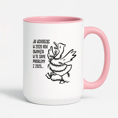 Kubek świąteczny z GĄSKĄ - "JA WCHODZĄC W 2026 ROK OWINIĘTA W TE SAME PROBLEMYZ 2025..."