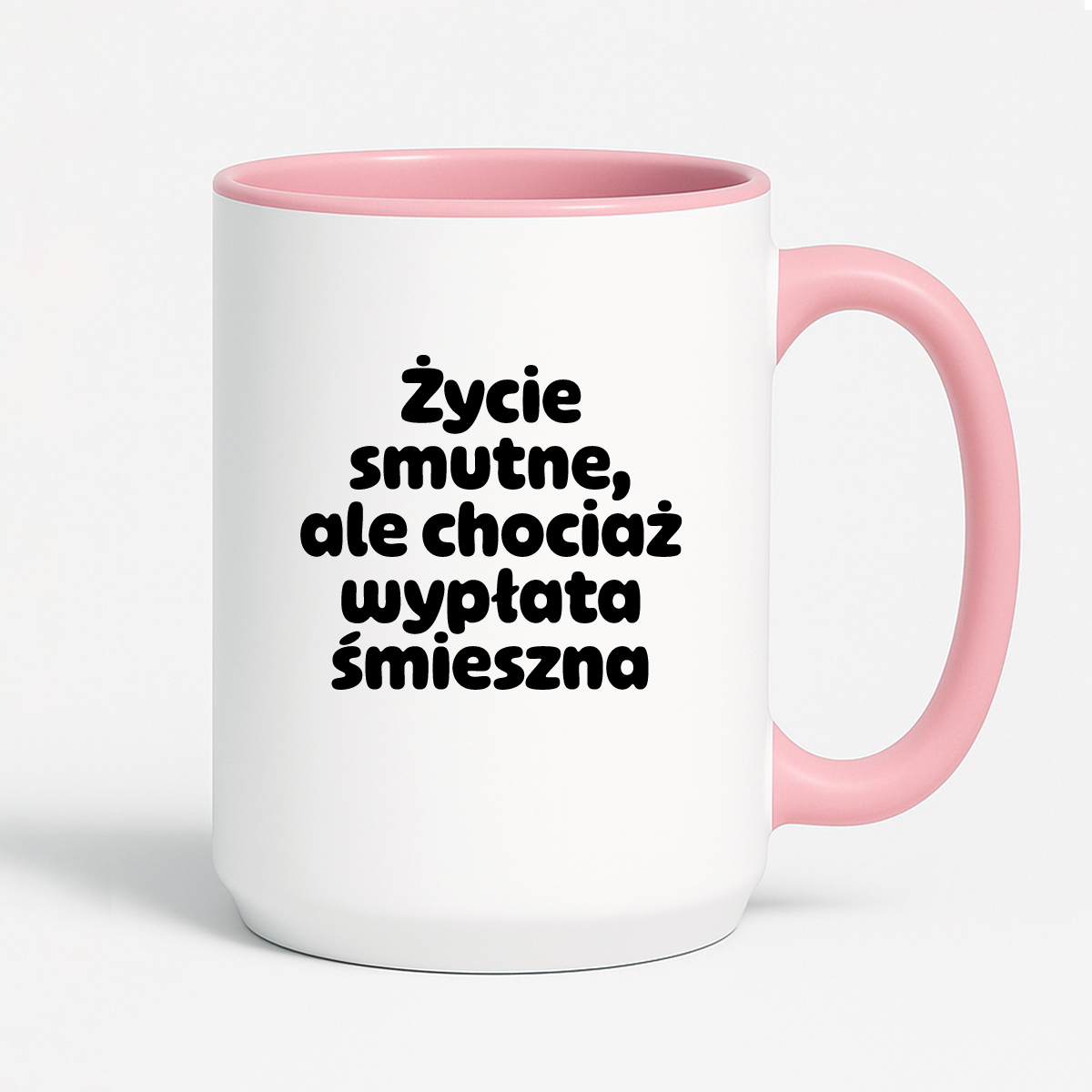 Kubek z nadrukiem "Życie smutne, ale chociaż wypłata śmieszna"
