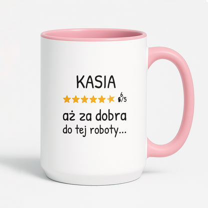 Kubek z nadrukiem - "6/5 aż za dobra do tej roboty..." z IMIENIEM