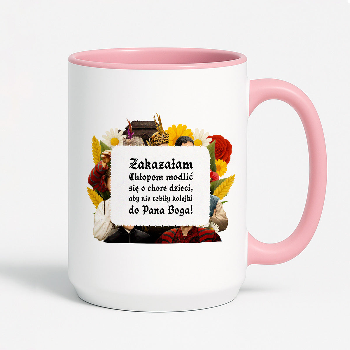 Kubek z nadrukiem "Zakazałam Chłopom modlić się o chore dzieci, aby nie robiły kolejki do Pana Boga!" NOWE 1670
