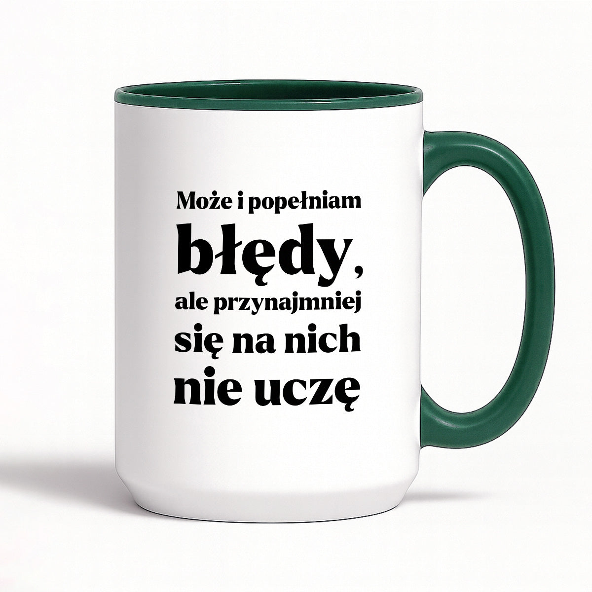 Kubek z nadrukiem - "Może i popełniam błędy, ale przynajmniej się na nich nie uczę"
