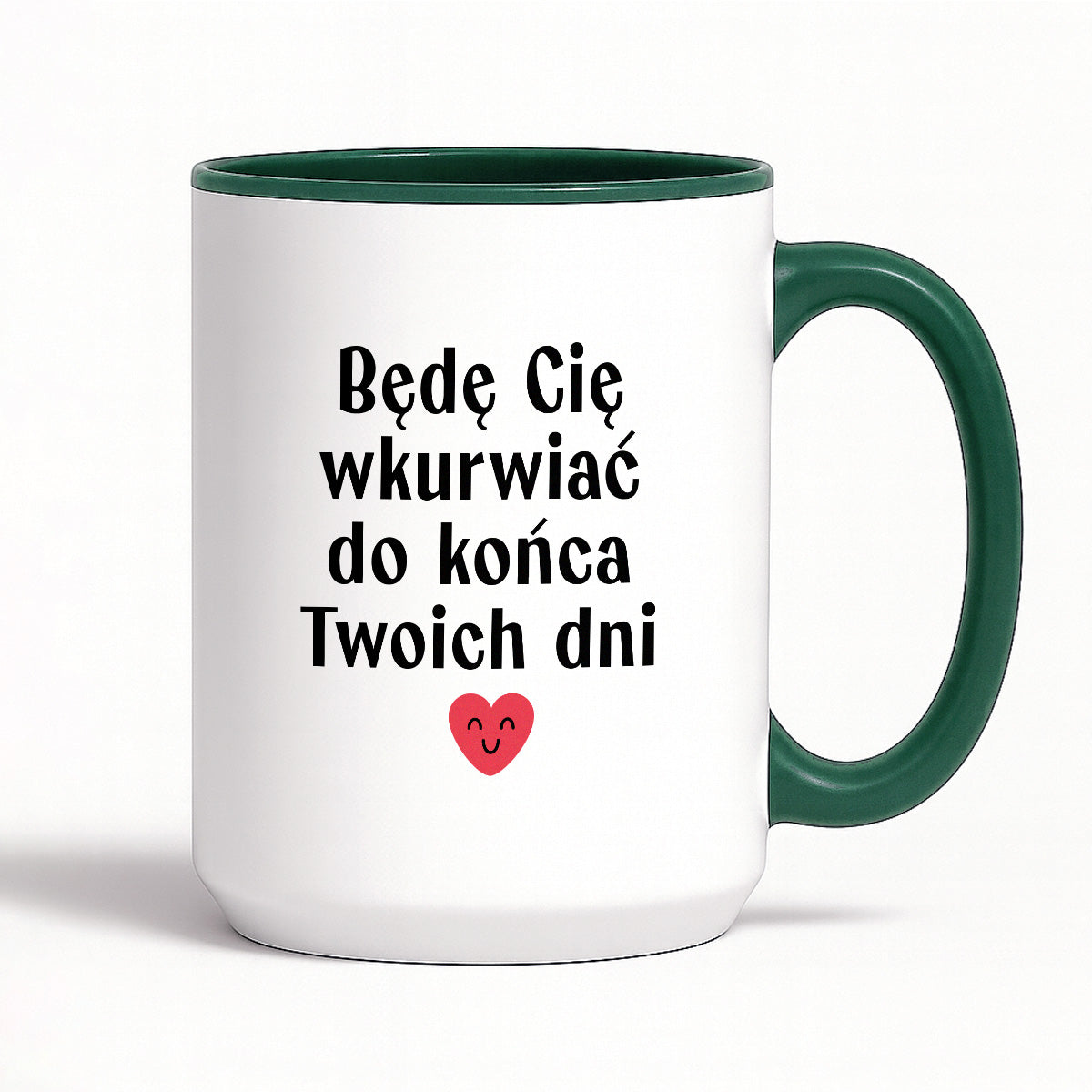 Kubek z nadrukiem "Będę Cię wkurwiać do końca Twoich dni" - WALENTYNKI