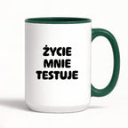 Kubek z nadrukiem - "Życie mnie testuje"