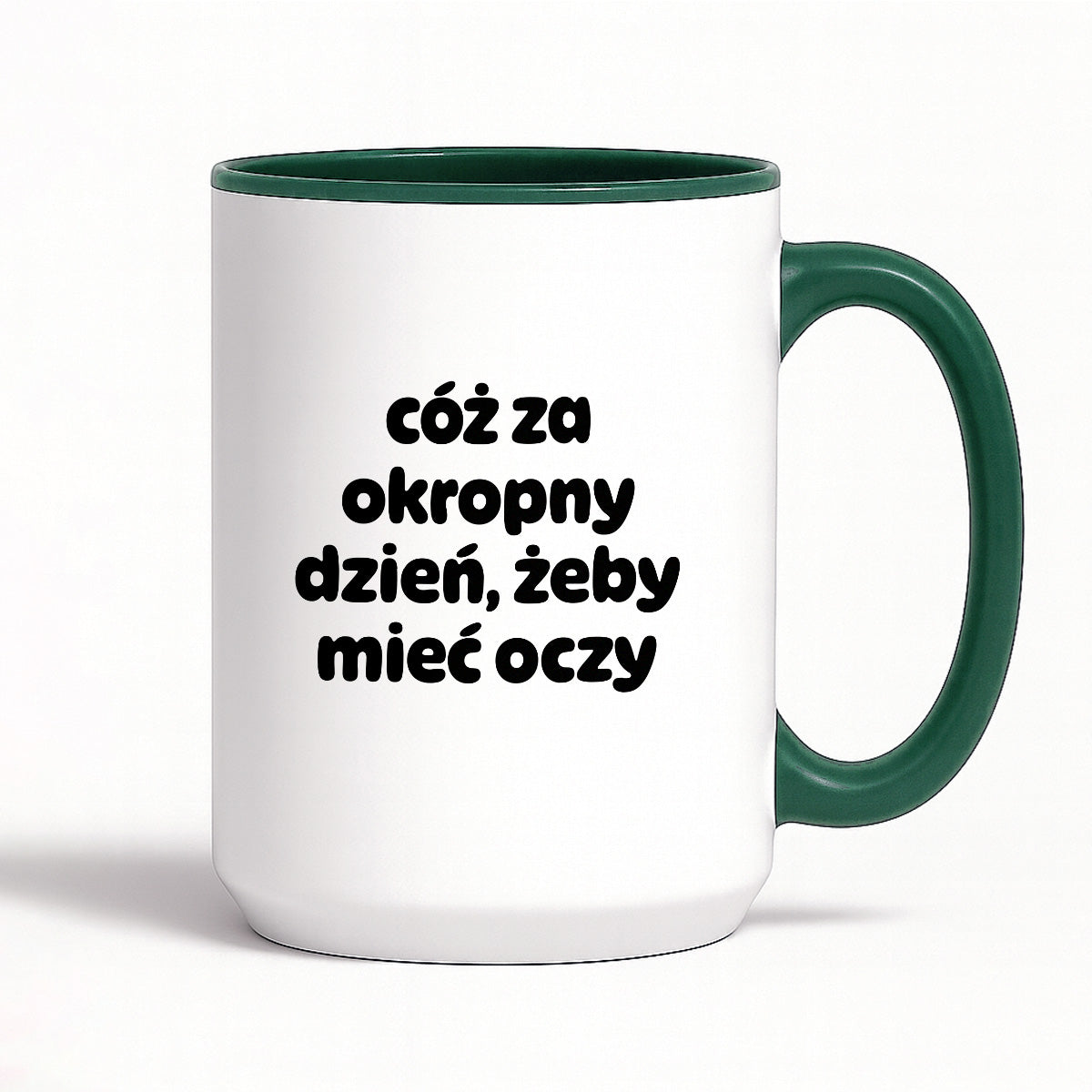 Kubek z nadrukiem - "cóż za okropny dzień, żeby mieć oczy"