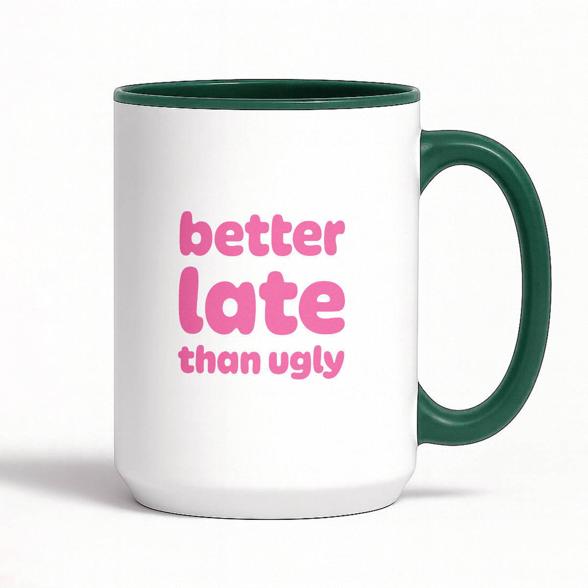 Kubek z nadrukiem - "better late than ugly"