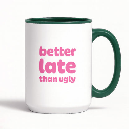 Kubek z nadrukiem - "better late than ugly"
