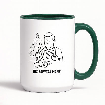 Kubek świąteczny z cytatem TATY - "Idź zapytaj mamy"