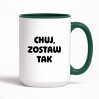 Kubek z nadrukiem - "Chuj, zostaw tak"