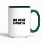 Kubek z nadrukiem - "Ale to nie do mnie tak."