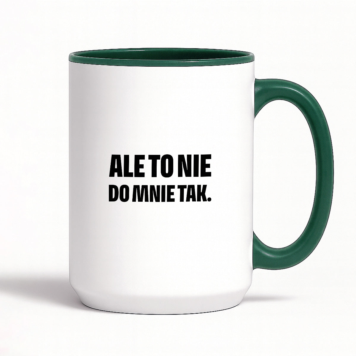 Kubek z nadrukiem - "Ale to nie do mnie tak."