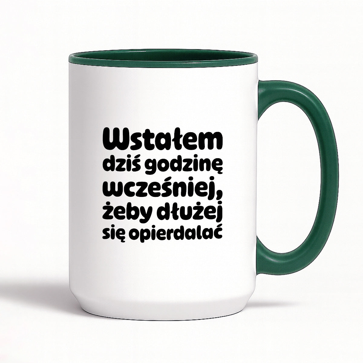 Kubek z nadrukiem "Wstałem dziś godzinę wcześniej, żeby dłużej się opierdalać"