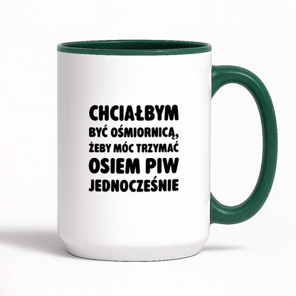 Kubek z nadrukiem - "Chciałbym być ośmiornicą"