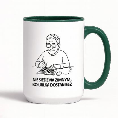 Kubek dla Babci / Dziadka - "Nie siedź na zimnym, bo wilka dostaniesz"