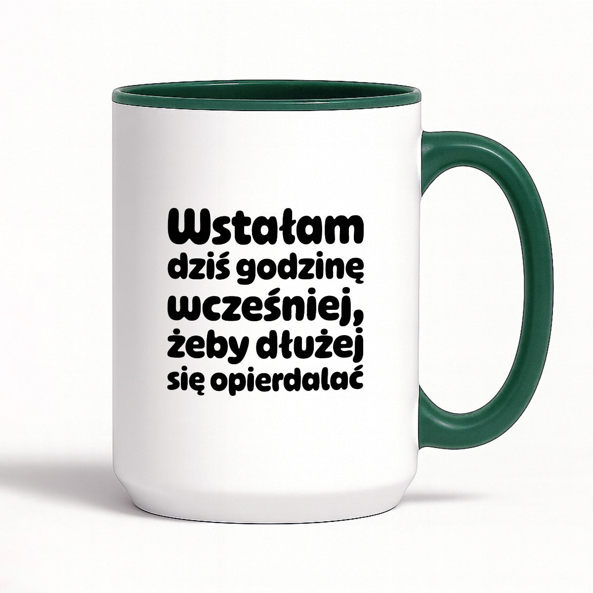 Kubek z nadrukiem "Wstałam dziś godzinę wcześniej, żeby dłużej się opierdalać"