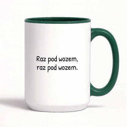 Kubek z nadrukiem - "Raz pod wozem, raz pod wozem."