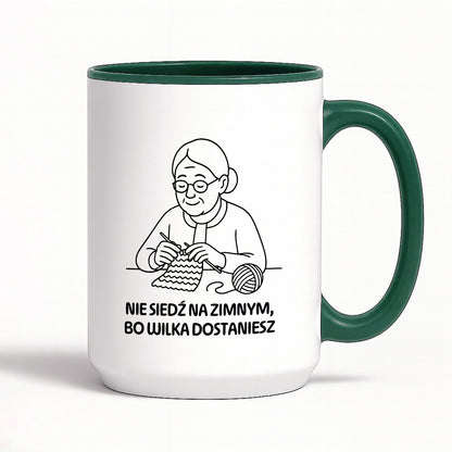 Kubek dla Babci / Dziadka - "Nie siedź na zimnym, bo wilka dostaniesz"