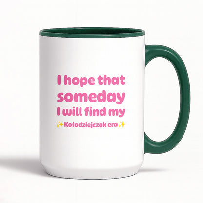 Kubek z nadrukiem - "I hope that  someday I will find my ✨Kołodziejczak era✨" RÓŻ