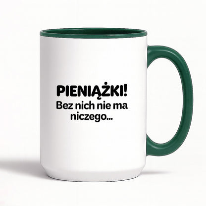 Kubek z nadrukiem - "PIENIĄŻKI. Bez nich nie ma niczego."