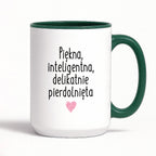 Kubek z nadrukiem "Piękna, inteligenta, delikatnie pierdolnięta"