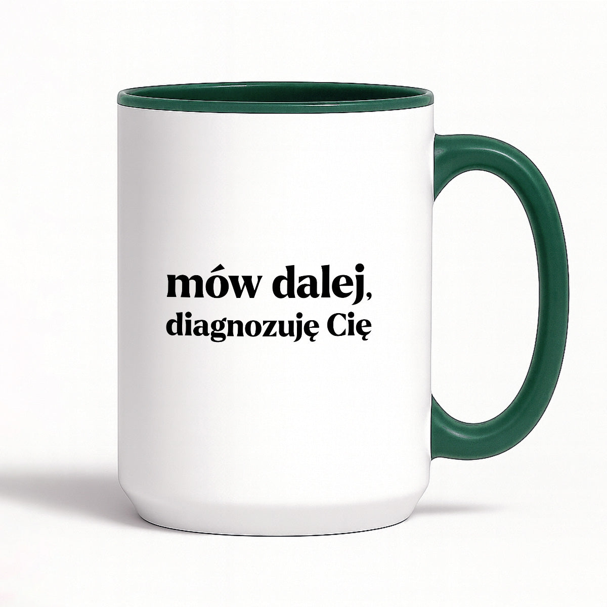 Kubek z nadrukiem - "mów dalej, diagnozuję Cię"
