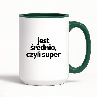 Kubek z nadrukiem - "jest średnio, czyli super"
