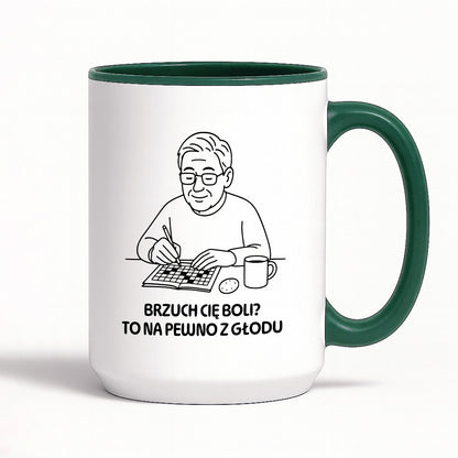Kubek dla Babci / Dziadka - "Brzuch Cię boli? To na pewno z głodu"