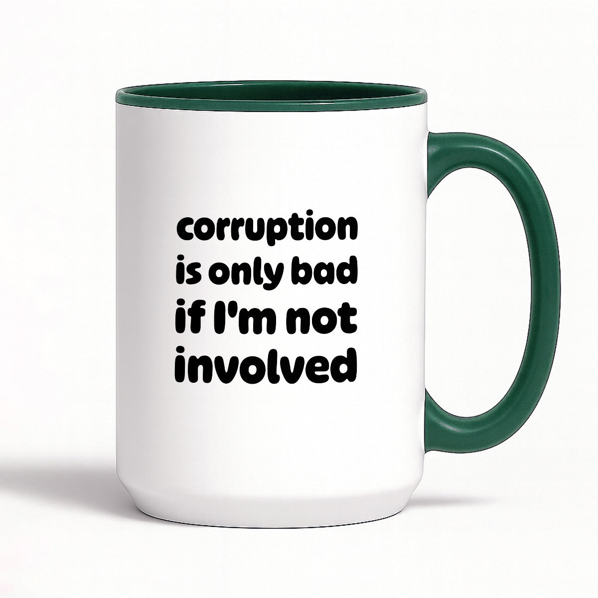 Kubek z nadrukiem - "corruption is only bad if I'm not involved"