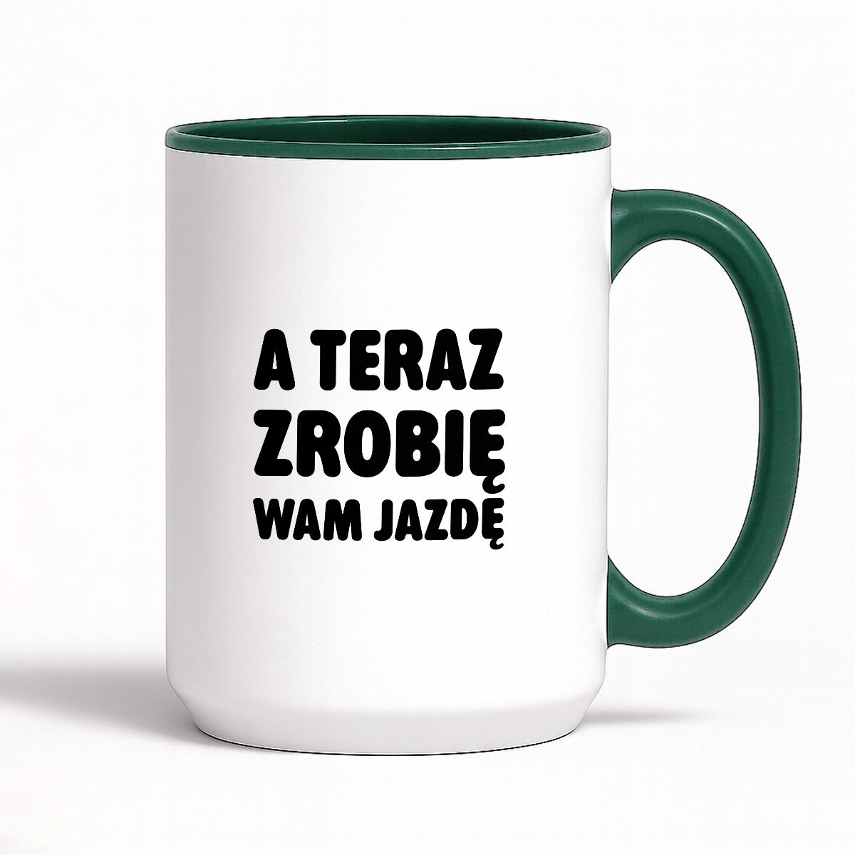 Kubek z nadrukiem - "A teraz zrobię wam jazdę"