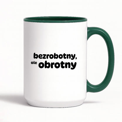 Kubek z nadrukiem - "bezrobotny, ale obrotny"