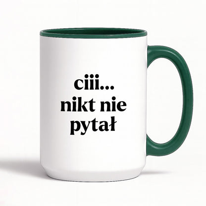Kubek z nadrukiem - "ciii... nikt nie pytał"