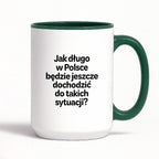 Kubek z nadrukiem - "Jak długo w Polsce będzie jeszcze dochodzić do takich sytuacji"