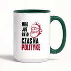 Kubek świąteczny z Mikołajem "Miło już było, czas na politykę"