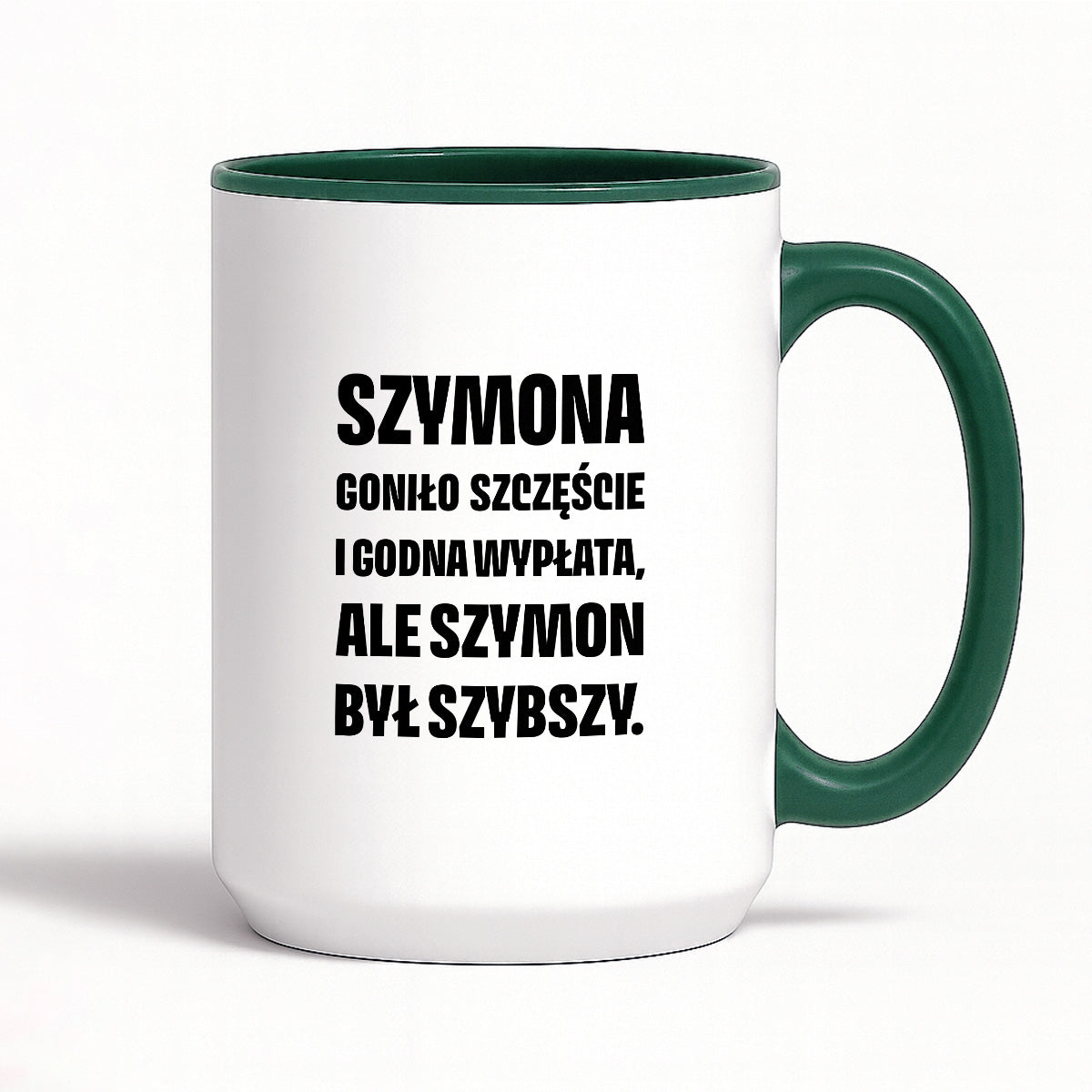 Kubek z IMIENIEM - "Szymona goniło szczęście i godna wypłata, ale Szymon był szybszy.
