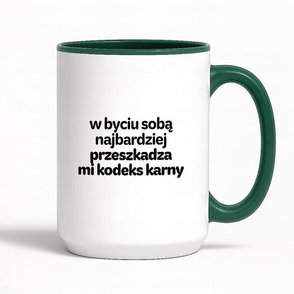 Kubek z nadrukiem - "w byciu sobą najbardziej przeszkadza mi kodeks karny"